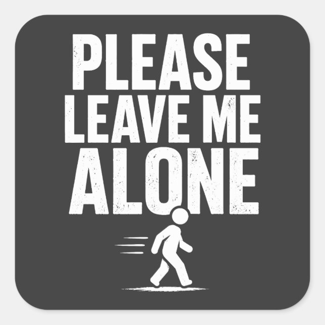 Please Leave Me Alone Square Sticker (Front)