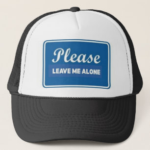 Please Leave Me Alone Trucker Hat