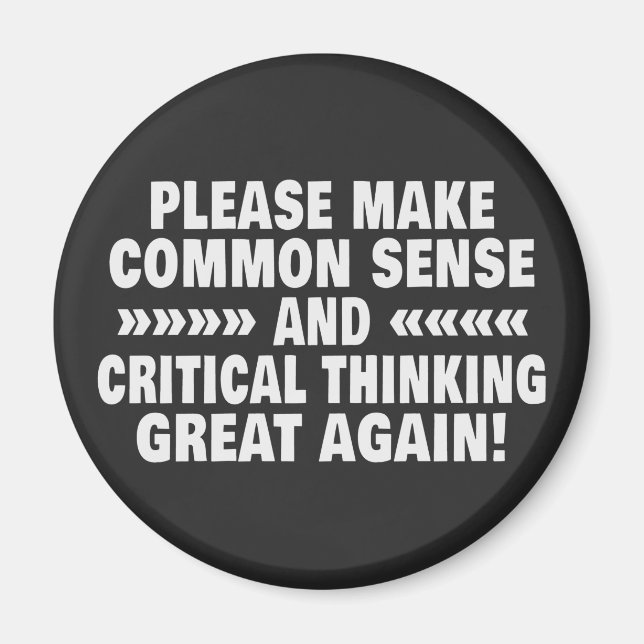 Please Make Common Sense And Critical Thinking Magnet (Front)