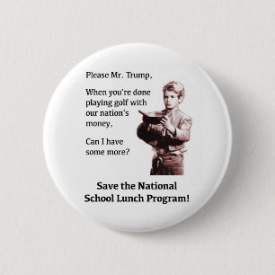 Please Mr. Trump, Can I Have Some More? 6 Cm Round Badge