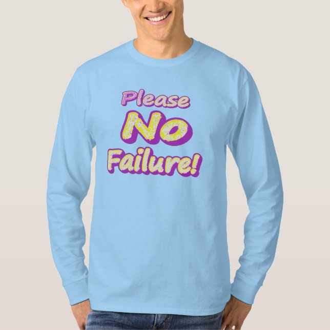"Please No Failure!" Cute Design. Buy Now T-Shirt (Front)