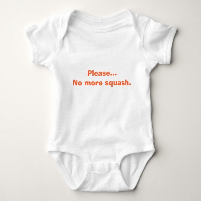 Please...  No more squash. Baby Bodysuit (Front)