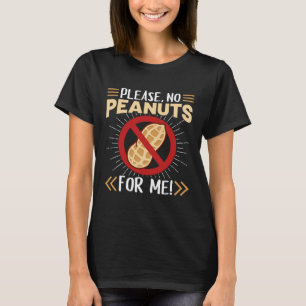 Please No Peanuts For Me Allergy Nut Costumes T-Shirt