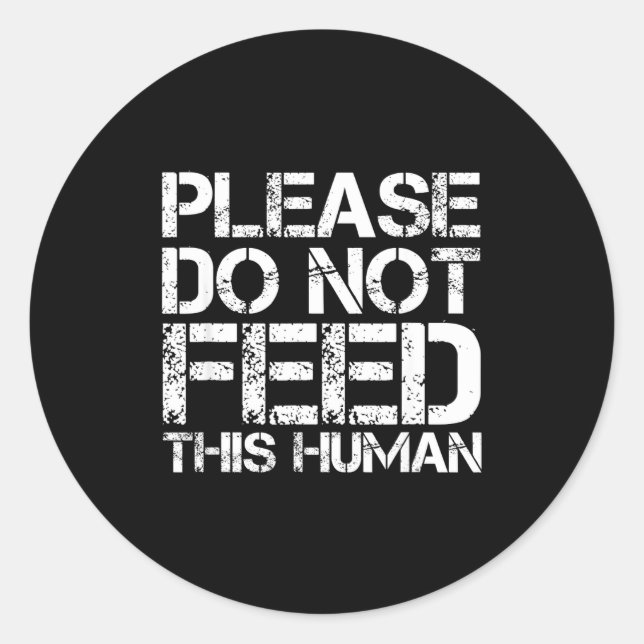 Please Not Feed Human Classic Round Sticker (Front)