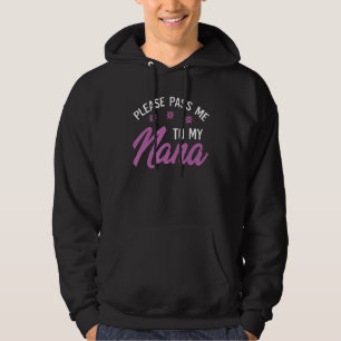 Please Pass Me To My Nana I Love My Gigi Great Gr Hoodie