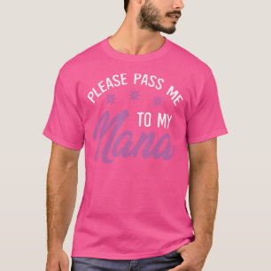 Please Pass Me To My Nana  I Love My Gigi Great Gr T-Shirt