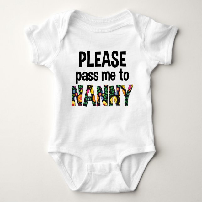 Please Pass Me To Nanny Baby Bodysuit (Front)