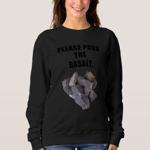 Please Pass The Basalt Geology Attire That Rocks Sweatshirt