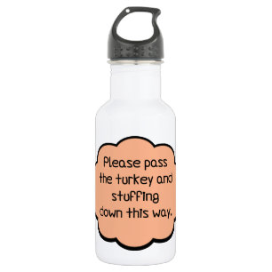 Please Pass The Turkey and Stuffing 532 Ml Water Bottle