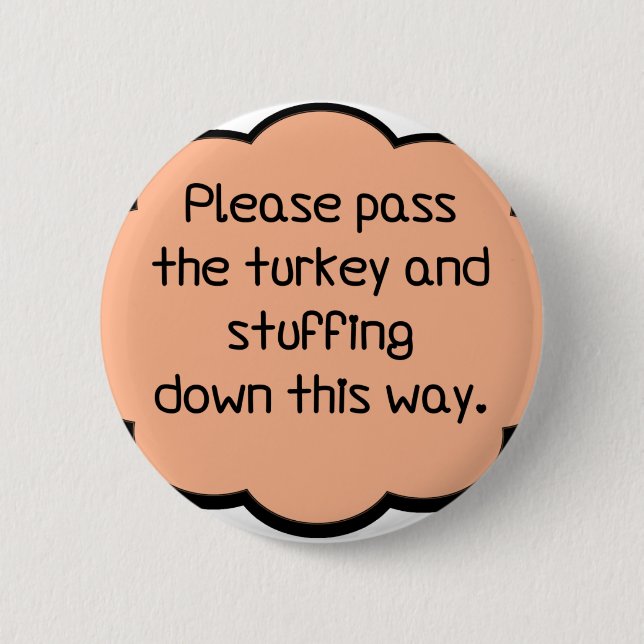 Please Pass The Turkey and Stuffing 6 Cm Round Badge (Front)