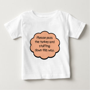 Please Pass The Turkey and Stuffing Baby T-Shirt