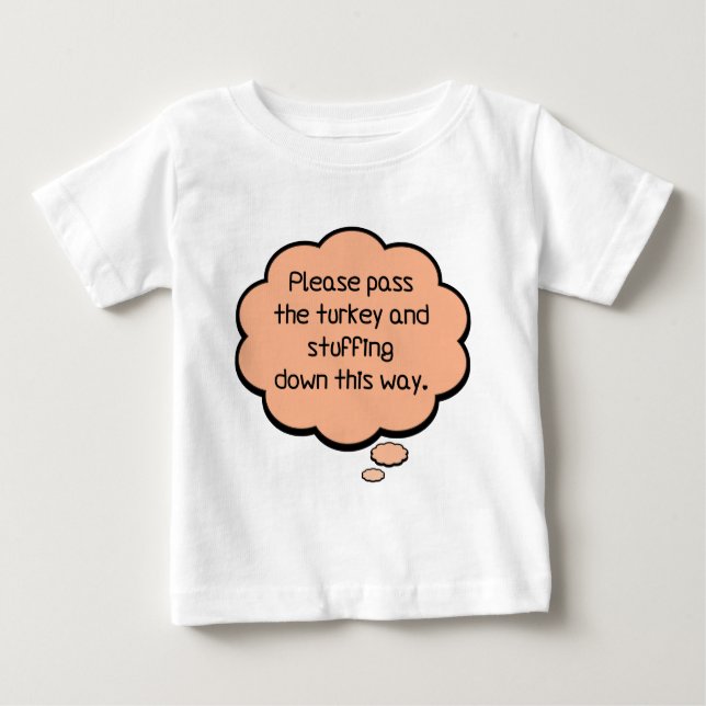 Please Pass The Turkey and Stuffing Baby T-Shirt (Front)