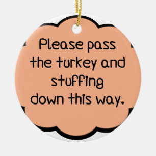 Please Pass The Turkey and Stuffing Ceramic Tree Decoration