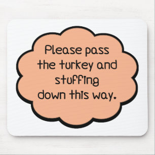 Please Pass The Turkey and Stuffing Mouse Pad