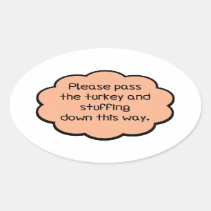 Please Pass The Turkey and Stuffing Oval Sticker
