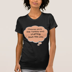 Please Pass The Turkey and Stuffing T-Shirt
