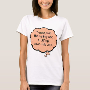 Please Pass The Turkey and Stuffing T-Shirt