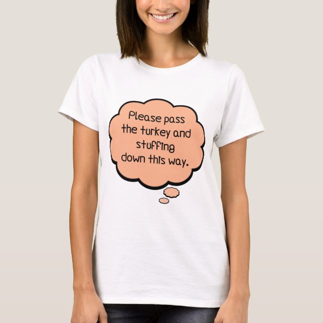 Please Pass The Turkey and Stuffing T-Shirt (Front)
