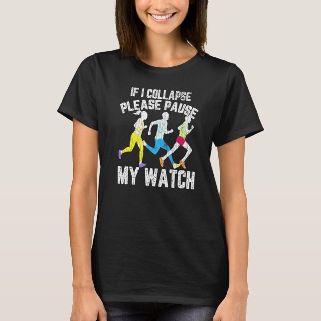 Please Pause My Watch Marathon Runner Running Grap T-Shirt (Front)