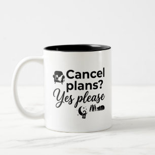 Please Plans Cancel Funny Mug 2 Tone