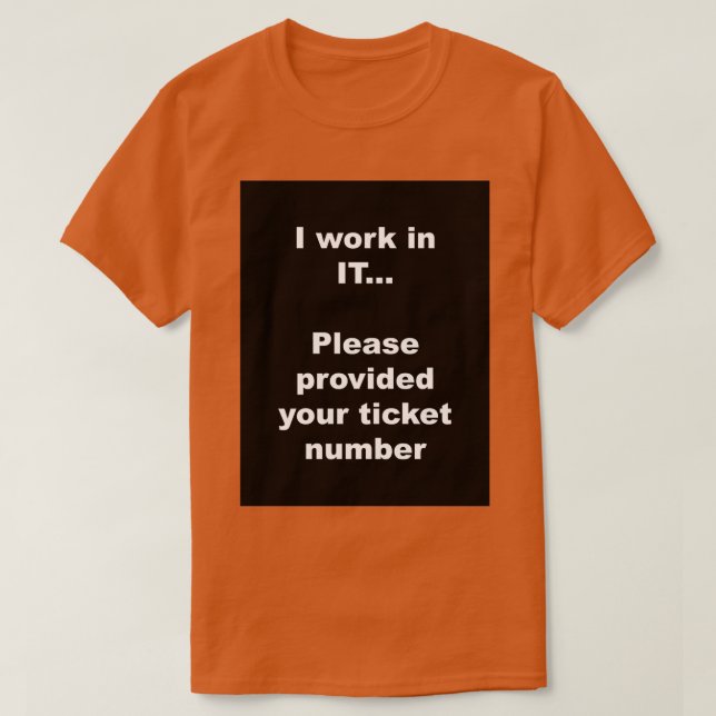 Please provided your ticket number funny qoute Bla T-Shirt (Design Front)