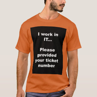 Please provided your ticket number funny qoute Bla T-Shirt