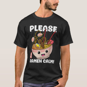 Please Ramen Calm Funny Anime Kawaii Noodles Japan T-Shirt