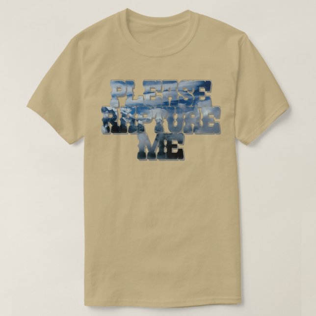 Please Rapture Me T-Shirt (Design Front)