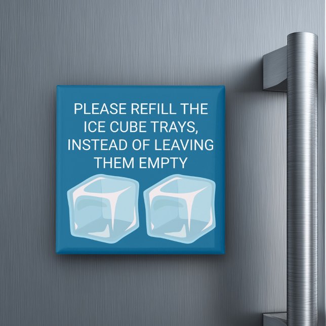 Please Refill The Ice Cube Trays | Novelty Magnet (Creator Uploaded)