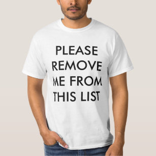Please Remove Me From This List T-Shirt