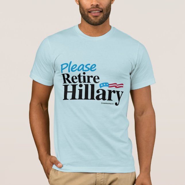 Please Retire Hillary T-Shirt (Front)