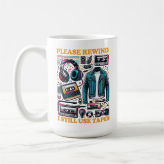 Please Rewind - I still Use Tabes Coffee Mug