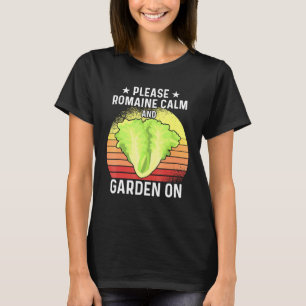Please Romaine Calm And Garden On 2 T-Shirt