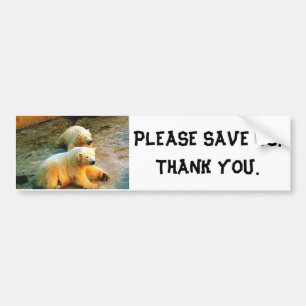 PLEASE SAVE US THANK YOU Polar Bear Bumper Sticker