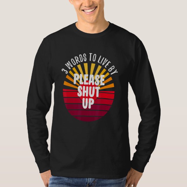 Please Shut Up 3 Words On A T-Shirt (Front)