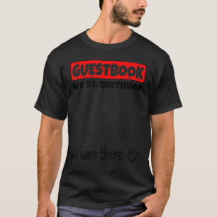 Please Sign We Were There Guestbook For My 51 Birt T-Shirt
