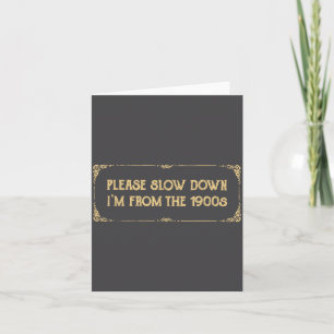 Please Slow Down I'm From The 1900s Funny Quote Vi Card