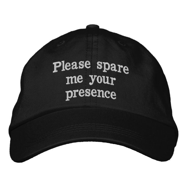 Please spare your presence embroidered baseball ca hat (Front)