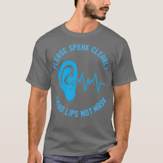 Please Speak Clearly I Read Lips Not Mask 3 T-Shirt