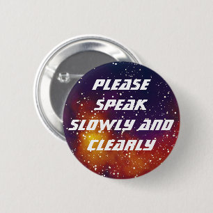 Please Speak Slowly Customisable Galaxy Identity 6 Cm Round Badge