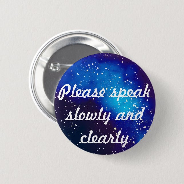 Please Speak Slowly Customisable Galaxy Identity 6 Cm Round Badge (Front & Back)