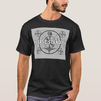 Please Stand By T-Shirt