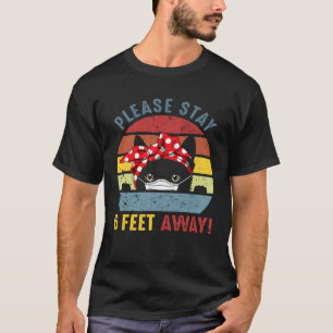Please Stay 6 Feet Away Cat Social Distancing T-Shirt