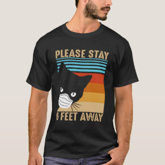 Please Stay 6 Feet Away Cat Social Distancing T-Shirt