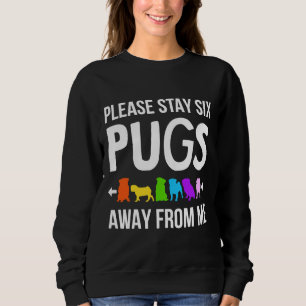 Please Stay 6 Pugs Away From Me Classic T-Shirt 84 Sweatshirt