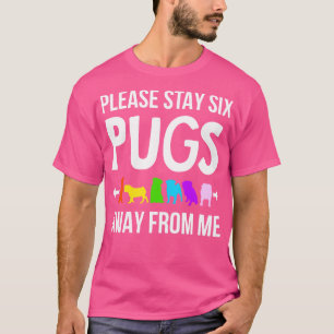 Please Stay 6 Pugs Away From Me T-Shirt