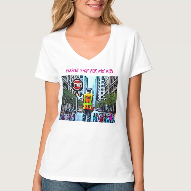 Please Stop For My Kids T-Shirt (Front)