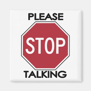 Please STOP Talking Magnet