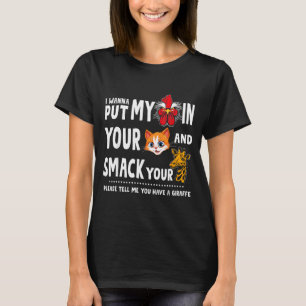 Please Tell Me You Have A Giraffe Funny Quote _1 T-Shirt