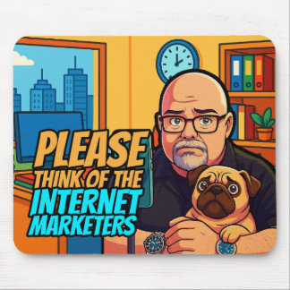Please Think of the Internet Marketers Mousepad